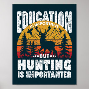 Poster L'Éducation Est Importante, Mais La Chasse Est Imp