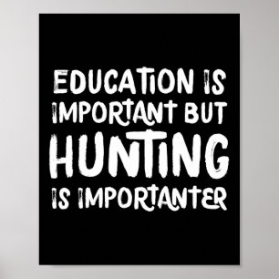 Poster L'Éducation Est Importante, Mais La Chasse Est Imp