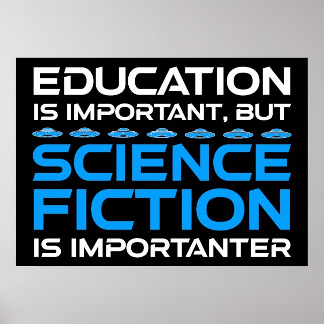 Poster L'Éducation Est Importante, Mais La Sci-Fi Est Imp (Devant)
