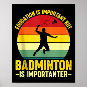 Poster L'éducation est importante mais le badminton est i
