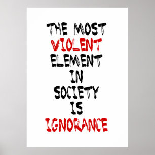 Poster L'élément le plus violent de la société est l'igno