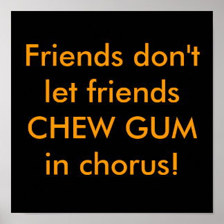 Poster Les amis ne laissent pas les amis CHEW GUM en choe