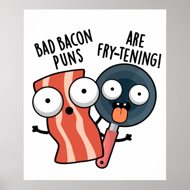 Poster Les Bad Bacon Puns Sont Des Fry-tening Funny Food  (Devant)
