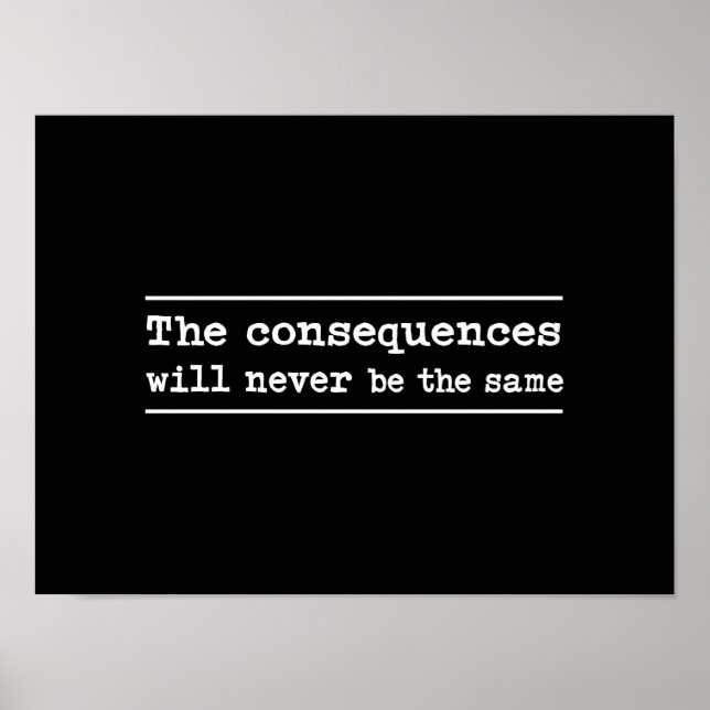 Poster Les Conséquences Ne Seront Jamais Les Même (Devant)