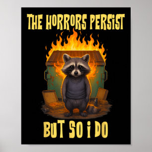 Poster Les Horreurs Persistent, Mais Moi Aussi Je Suis Dr