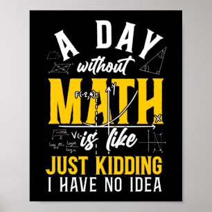 Poster Les Maths Un Jour Sans Maths, C'Est Comme Tuer Je