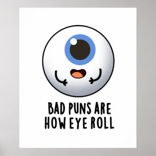 Poster Les Mauvais Puns Sont Comment Les Yeux Roulent Des
