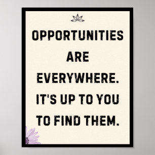 Poster Les opportunités sont partout. C'est à toi de le f