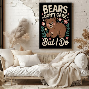 Poster Les ours ne s'en soucient pas, mais je le fais