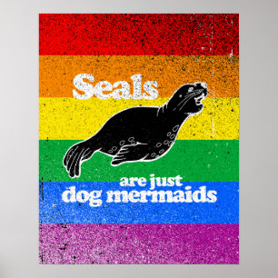 POSTER LES PHOQUES NE SONT QUE DES MERMSIDA DE CHIENS