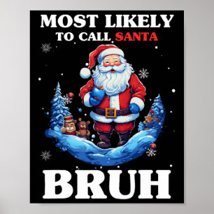 Poster Les Plus Susceptibles D'Appeler Père Noël Bruh Fun