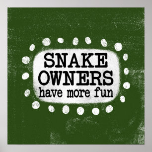 Poster Les Propriétaires De Serpents Ont Plus Amusants Po