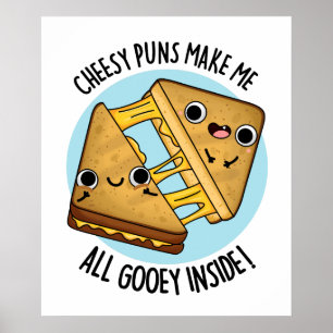 Poster Les Puns Cheesy Me Font Tous Goey À L'Intérieur De