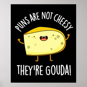 Poster Les puns ne sont pas poêlés L''re Gouda Pun Dark B