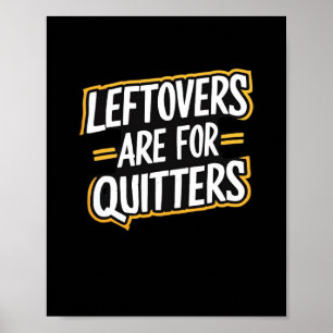 Poster Les Restes Sont Pour Les Quitters Drôle Citation T