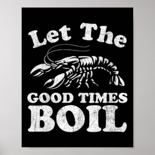 Poster Let The Good Times Boil Funny Crawfish Boil Mardi