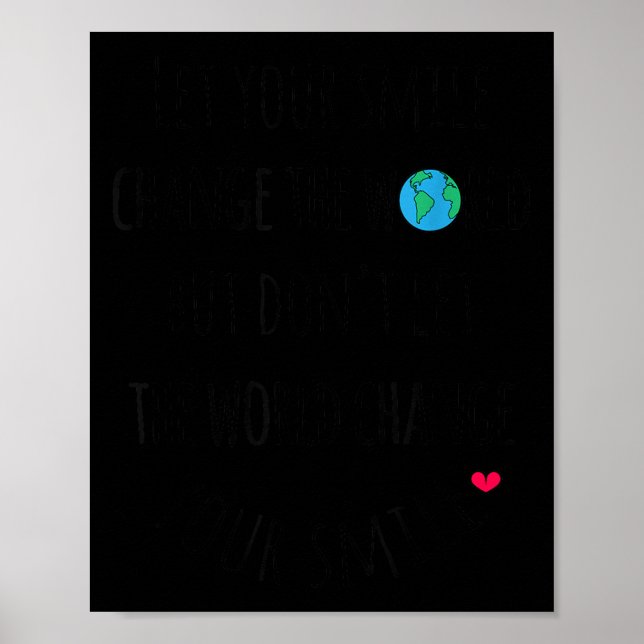 Poster Let Your Smile Change The World Sitive Quote  (Devant)