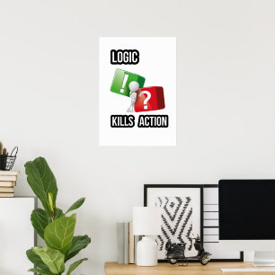 Poster l'état d'esprit des "la logique tue l'action" , ve