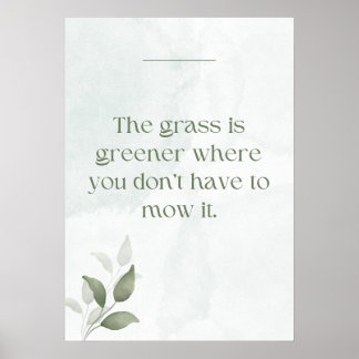 Poster L'herbe est plus verte où il n'est pas nécessaire 