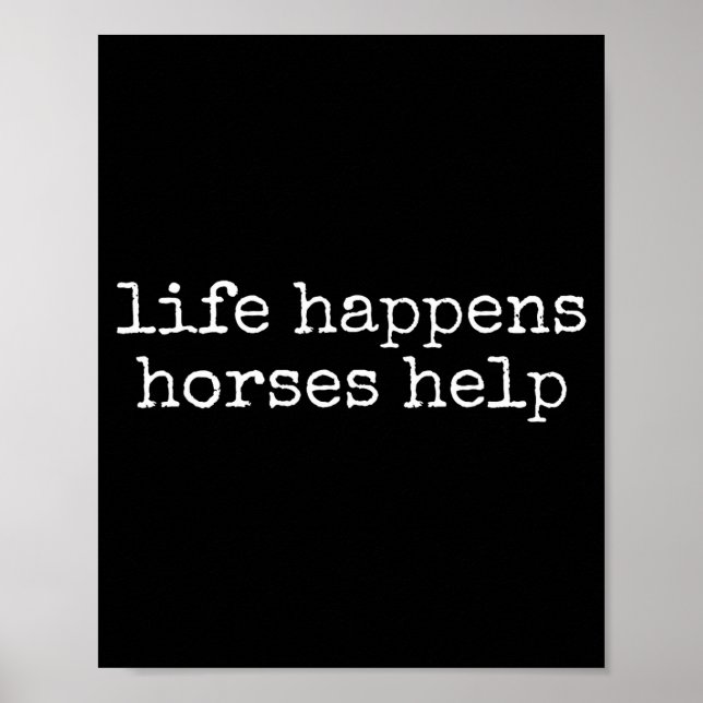 Poster Life Happens Horses Help Funny Horse Lover  (Devant)