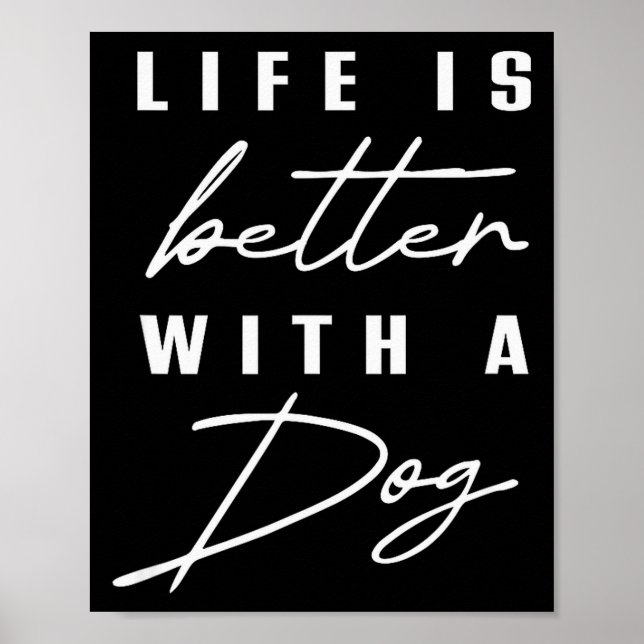 Poster Life Is Better With Dog Pet Animal Men Women Funny (Devant)