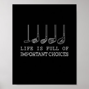 Poster Life Is Full Of Important Choices Golf