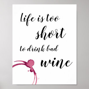 Poster Life is Too Short to Drink Bad Wine Funny Quote