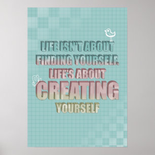Poster Life isn't about finding yourself Quote