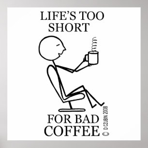 Poster Lifes trop court pour le café gâté 52X52