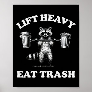 Poster Lift Heavy Eat Trash Poids Lifting Funny Workout