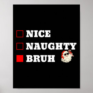 Poster Liste de Noël Nice Naughty Bruh drôle de Noël