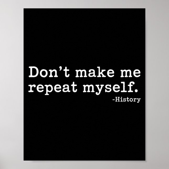 Poster Literary Don't Make Me Repeat Myself. -history Quo (Devant)