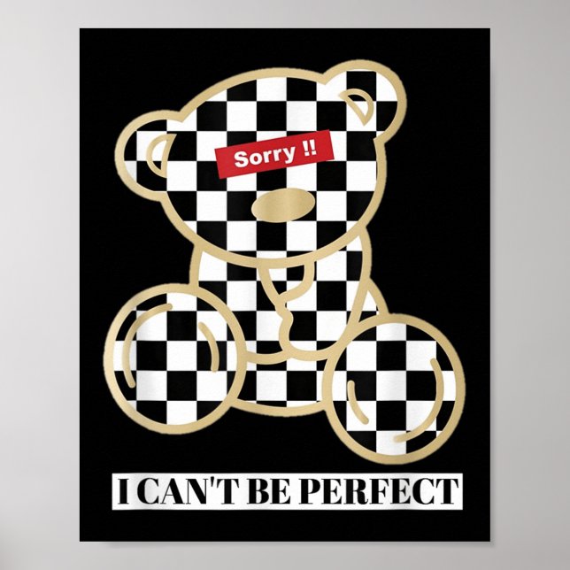 Poster Little Teddy Bear Sorry I Can't Be Perfect  (Devant)