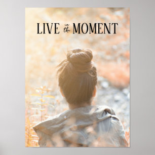 Poster Live in the Moment Daily Inspirational Quote