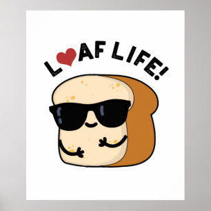 Poster Loaf Life Funny Positive Pun de Pain