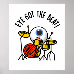 Poster L'Oeil A Obtenu Le Beat Funny Drummer Pun