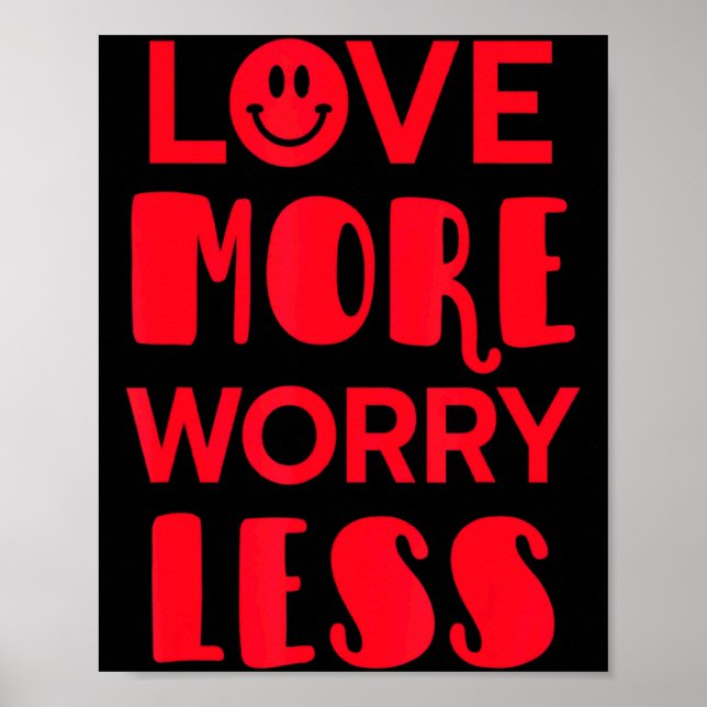 Poster Love More Worry Less Smile Face Valentines Day  (Devant)