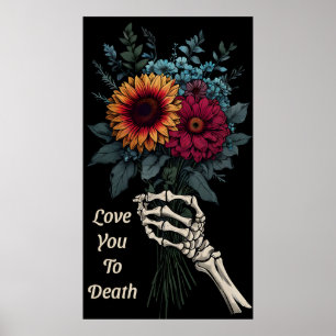 Poster Love You to Death - Skeleton Hand Floral Bouquet
