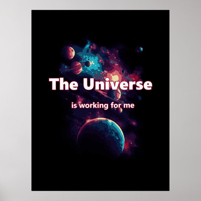 Poster L'univers fonctionne pour moi. (Devant)