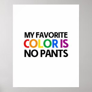Poster Ma couleur préférée n'est pas un pantalon