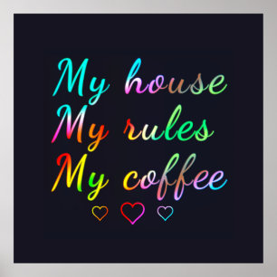 Poster Ma maison, mes règles, mon café