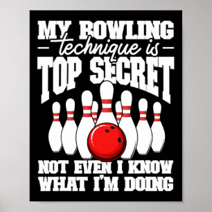Poster Ma Technique De Bowling Est Top Secret Funny Bowli