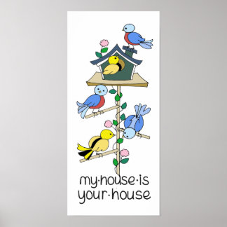 Poster Maisons d'oiseaux Ma maison est votre maison