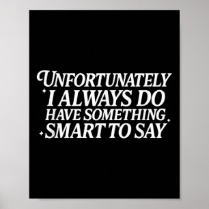 Poster Malheureusement, J'Ai Toujours Soin Intelligent À