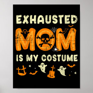Poster Maman épuisée drôle est mon costume d'Halloween
