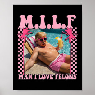 Poster Man I Love Felons Trump Shirt Funny Trump 2024