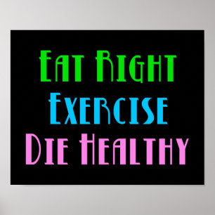 Poster Mangez Bien Exercice Mourir Sain - Drôle Humour fo