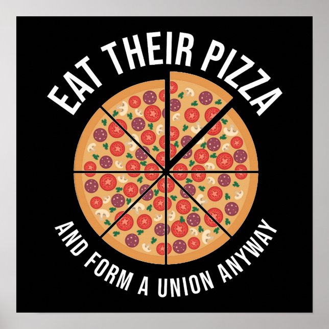 Poster Mangez Leur Pizza Et Formez Une Union De Toute Faç (Devant)