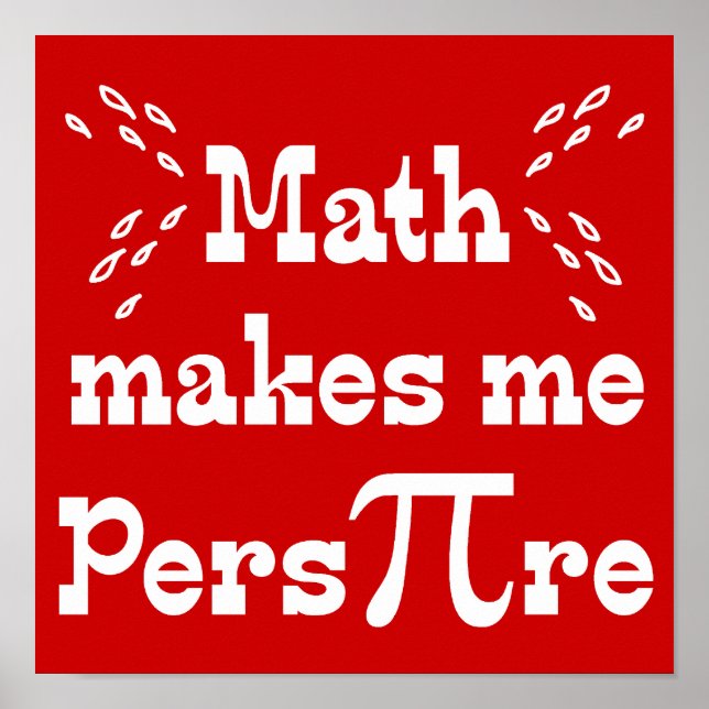 Poster Math me fait Pers-PI-re - Funny Math Pi Slogan (Devant)