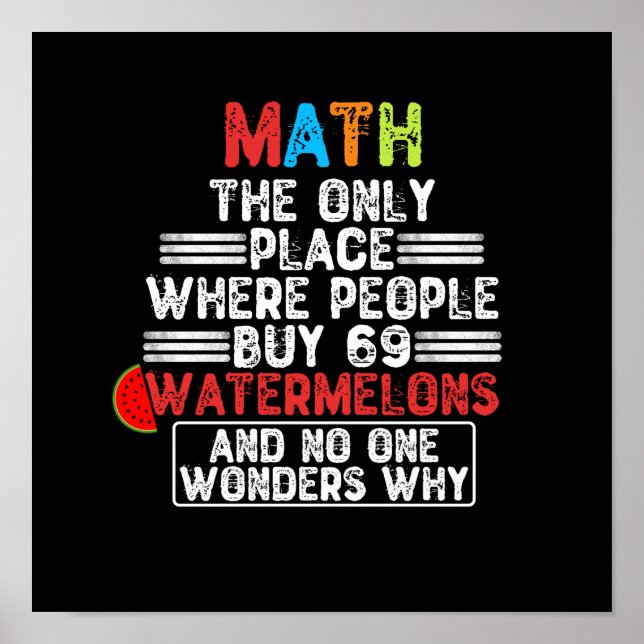 Poster Math The Only Place Where People Buy 69 Watermelon (Devant)
